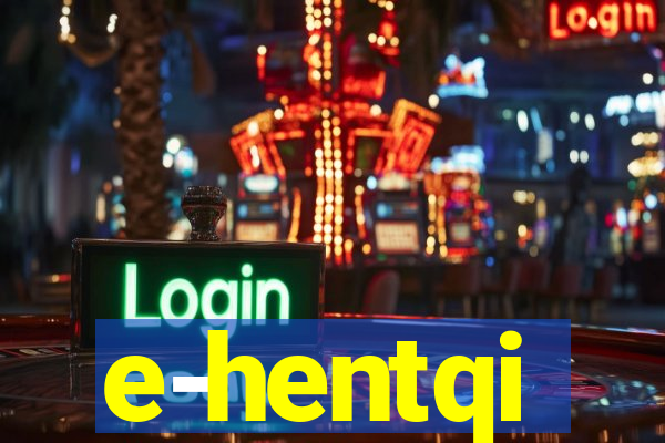 e-hentqi