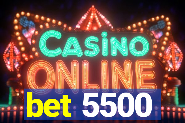 bet 5500