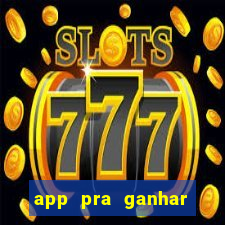 app pra ganhar dinheiro jogando