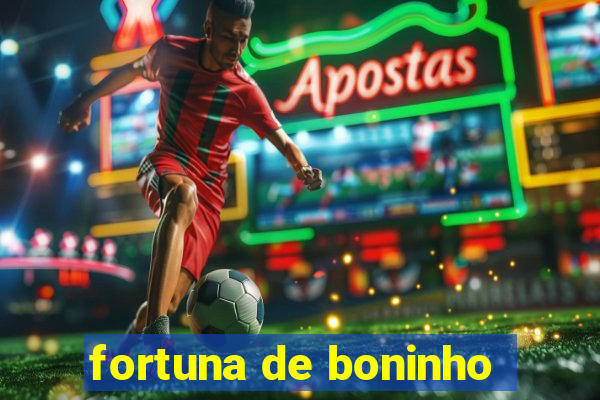 fortuna de boninho