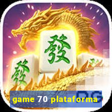 game 70 plataforma