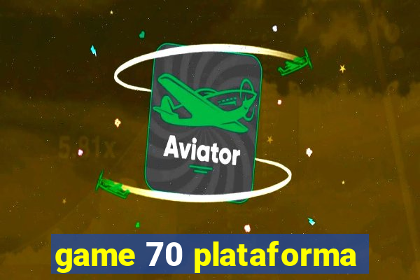 game 70 plataforma