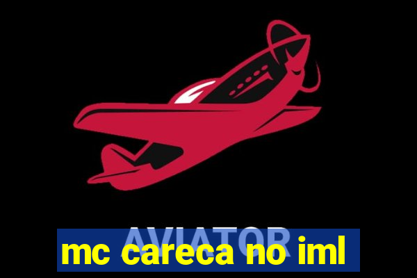 mc careca no iml
