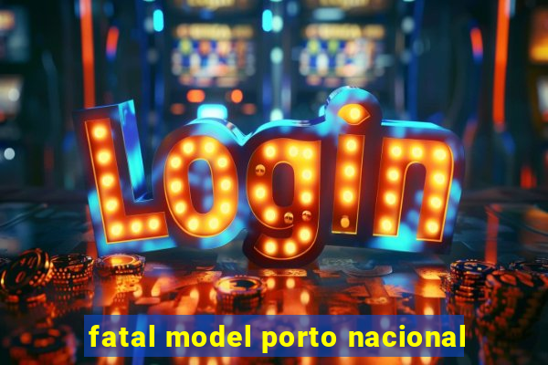 fatal model porto nacional