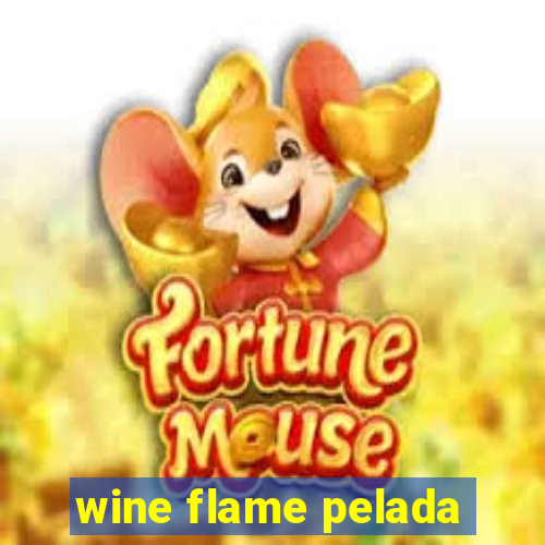 wine flame pelada