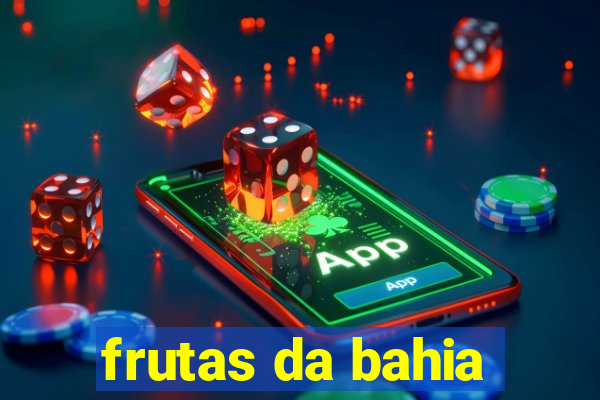 frutas da bahia
