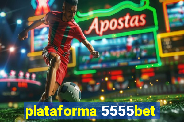 plataforma 5555bet