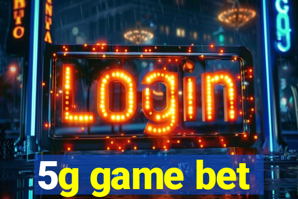 5g game bet