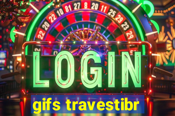 gifs travestibr