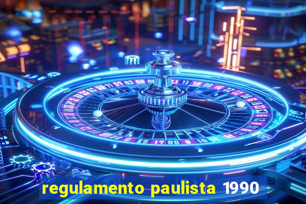 regulamento paulista 1990