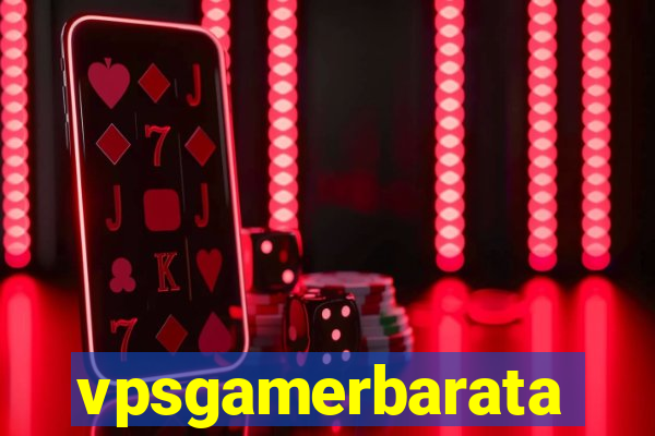 vpsgamerbarata