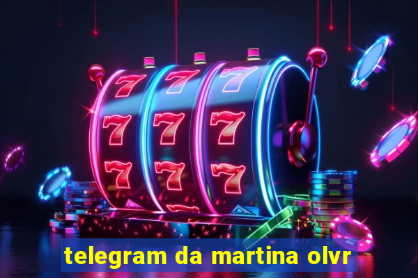 telegram da martina olvr