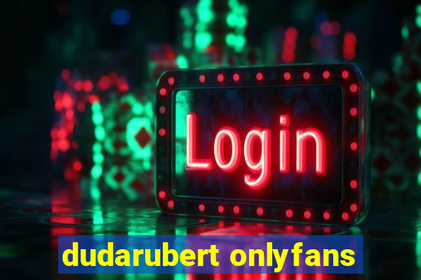 dudarubert onlyfans
