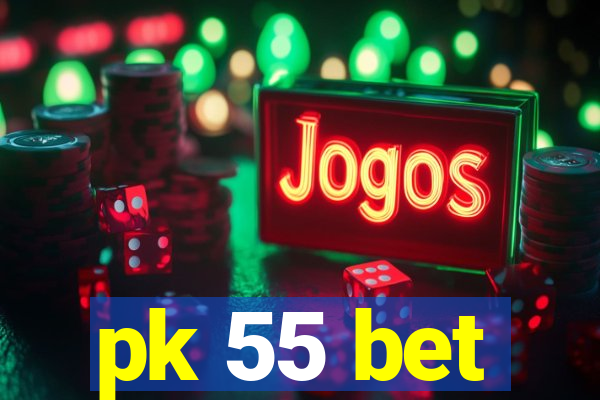 pk 55 bet