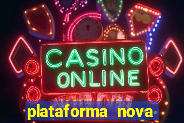 plataforma nova pagando muito hoje