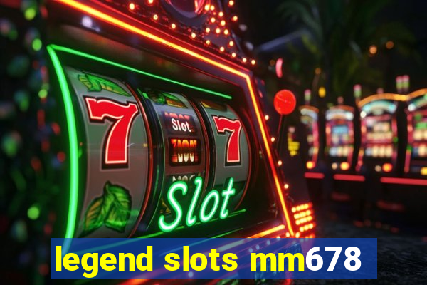 legend slots mm678