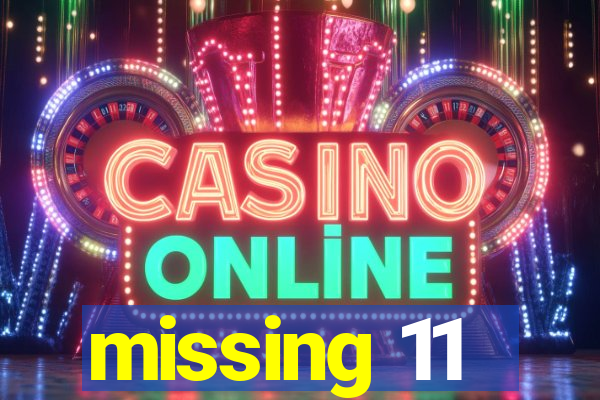 missing 11