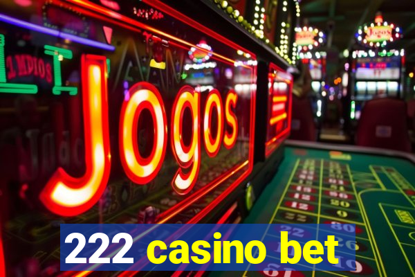 222 casino bet