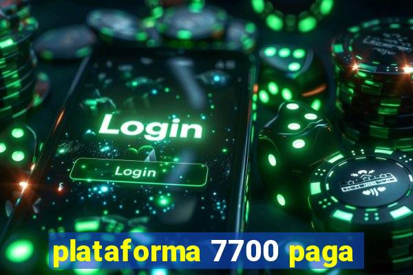 plataforma 7700 paga