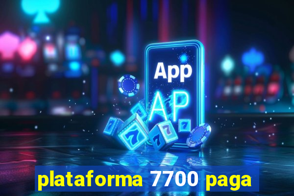 plataforma 7700 paga