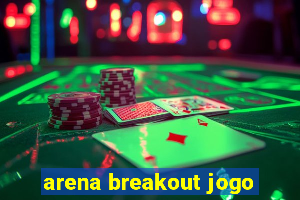 arena breakout jogo