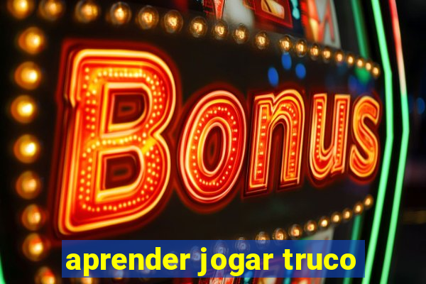 aprender jogar truco