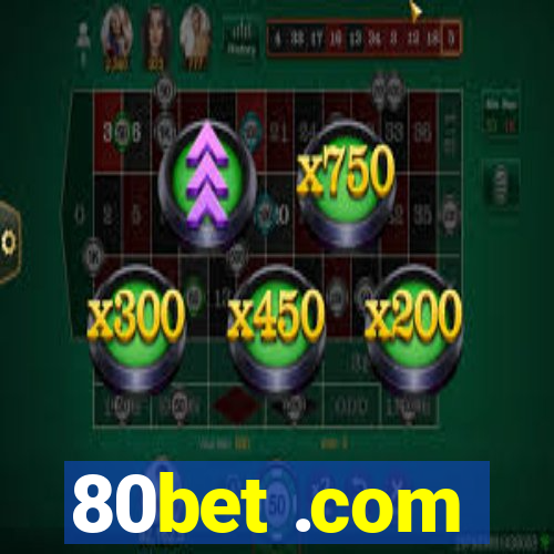 80bet .com