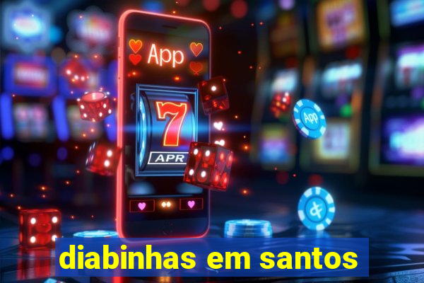diabinhas em santos
