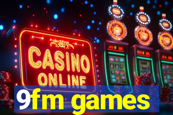 9fm games