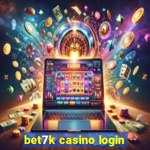 bet7k casino login