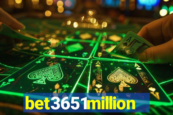 bet3651million