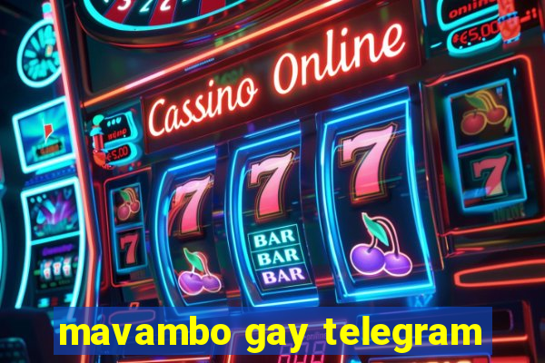 mavambo gay telegram