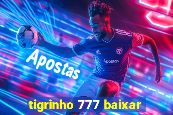 tigrinho 777 baixar