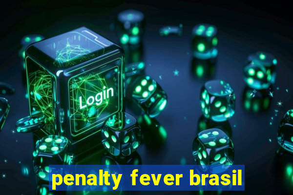 penalty fever brasil