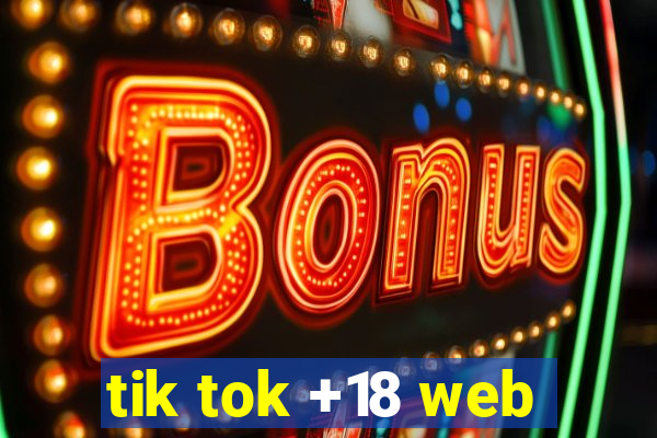 tik tok +18 web