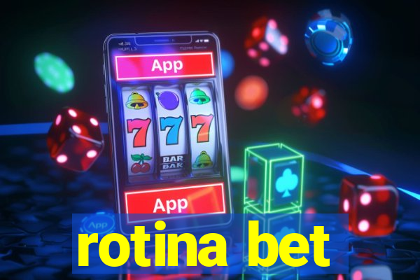 rotina bet