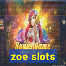 zoe slots