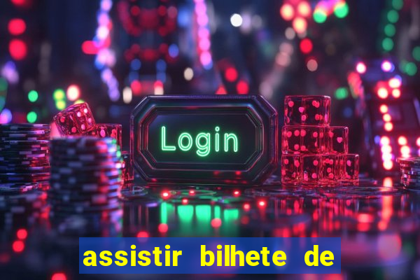 assistir bilhete de loteria filme dublado