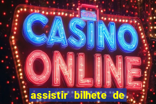 assistir bilhete de loteria filme dublado
