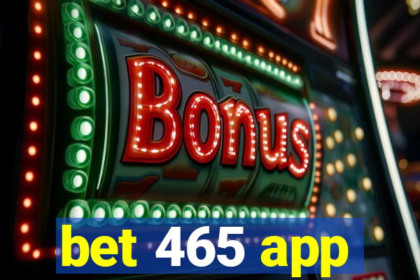 bet 465 app