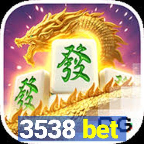 3538 bet