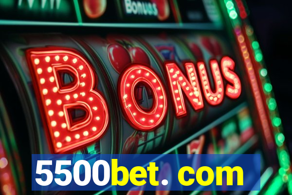 5500bet. com