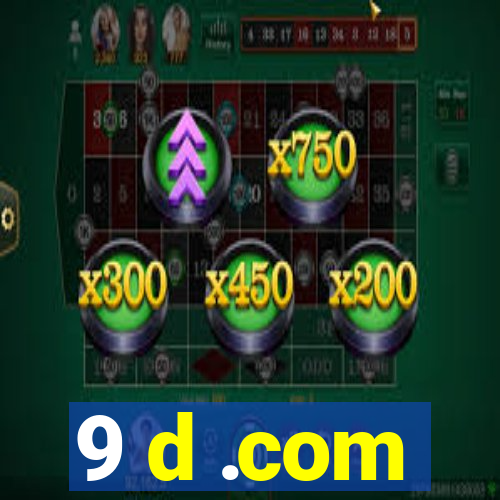 9 d .com