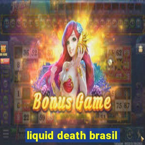 liquid death brasil