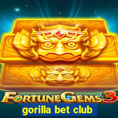 gorilla bet club