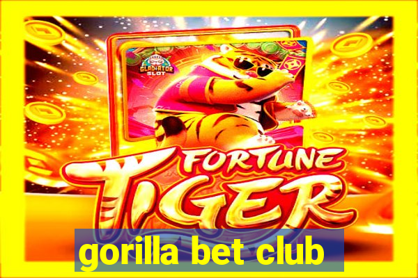 gorilla bet club