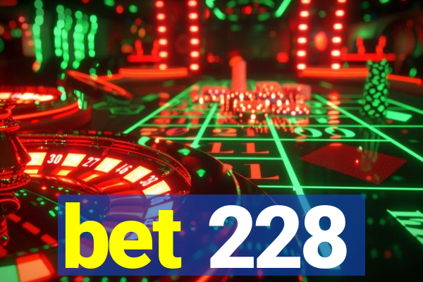 bet 228