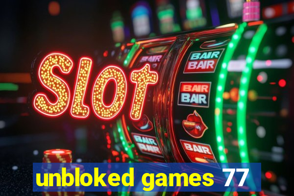 unbloked games 77