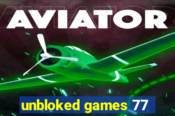 unbloked games 77
