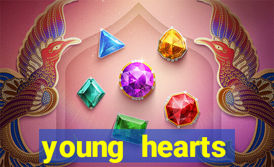 young hearts assistir 2024